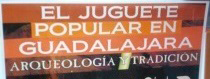 Cartel de la exposicin El juguete popular en Guadalajara. Arqueologa y tradicin (2008)